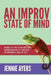 An Improv State of Mind: Using the Art and Science of Improvisation to Succeed at Work...and at Life by Jennie Ayers