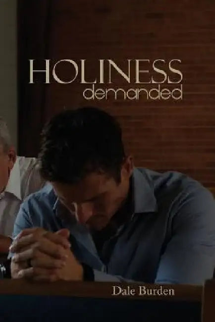Holiness Demanded by Dale Burden