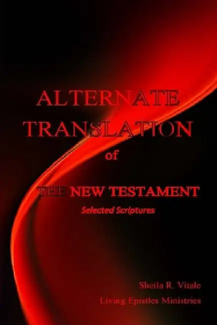 Alternate Translation of The New Testament by Sheila R. Vitale