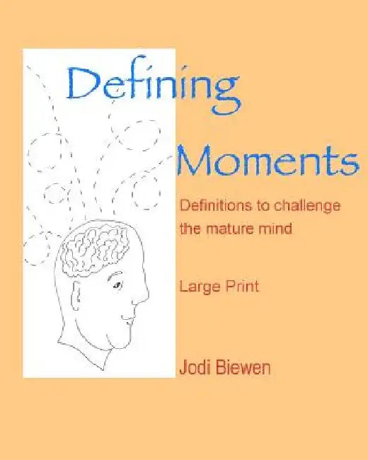 Defining Moments: Definitions to challenge the mature mind by Jodi Biewen