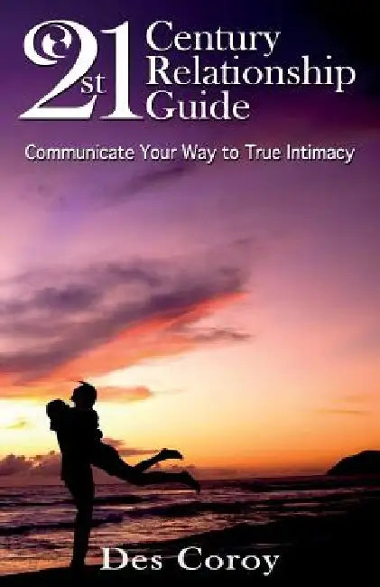 21st Century Relationship Guide by Des Coroy