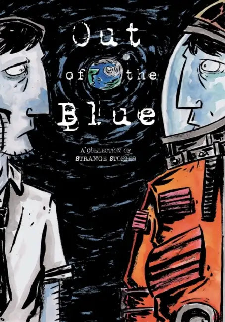 Out of the Blue: A Collection of Strange Stories by Corey Fryia, Marta Tanrikulu