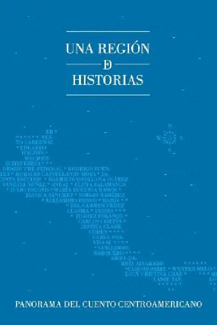 Una región de historias: Panorama del cuento centroamericano by Ramírez, Sergio