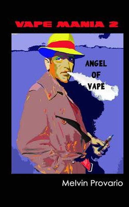 Angel of Vape: Vape Mania 2 by Provario, Melvin