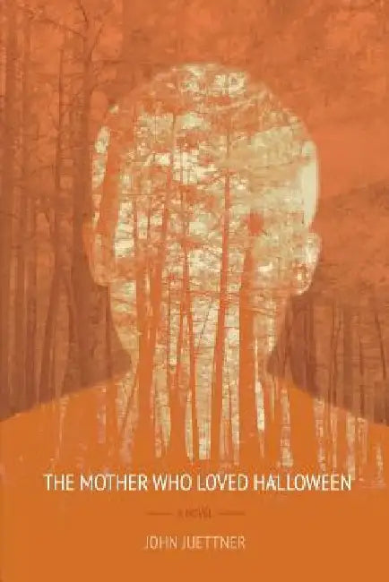 The Mother Who Loved Halloween by John Juettner