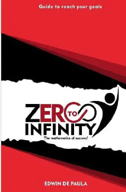 Zero to Infinity: The Mathematics of Success by Edwin F. Depaula