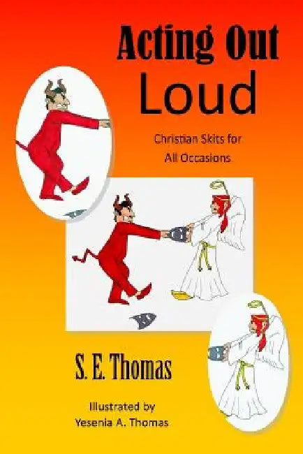 Acting Out Loud: Christian Skits for All Occasions by Yesenia a. Thomas