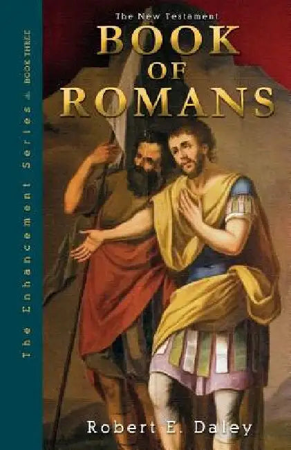 Book of Romans: Explosively Enhanced by Robert E. Daley