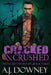 Cracked & Crushed: The Sacred Hearts MC Book III by A. J. Downey