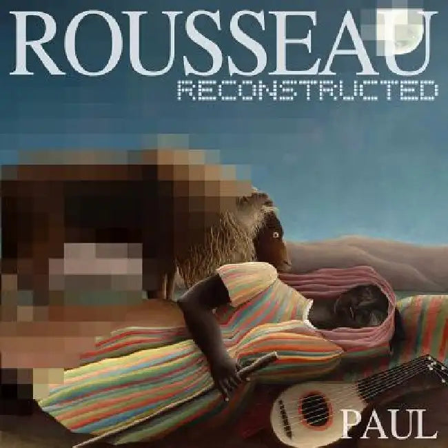 Rousseau Reconstructed by Henri Rousseau