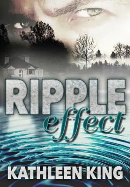 Ripple Effect by Kathleen a. King