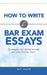 How to Write Bar Exam Essays: Strategies and Tactics to Help You Pass the Bar Exam by Matt Racine