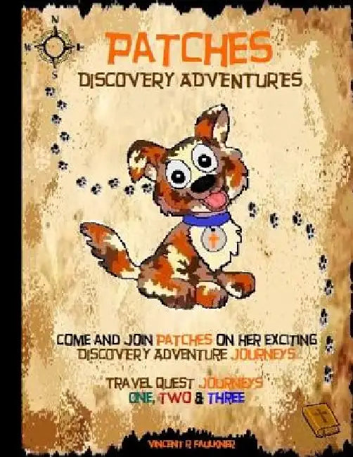 Patches Discovery Adventures Journeys: Travel Quest Journeys One, Two and Three by Vincent R. Faulkner