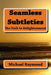 Seamless Subtleties: The Path to Enlightenment by Michael Raymond