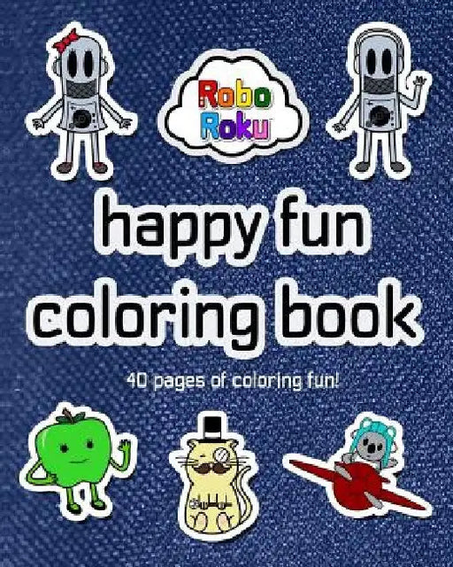 Happy Fun Coloring Book by Robo Roku