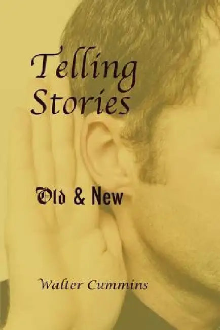 Telling Stories: Old & New by Walter Cummins
