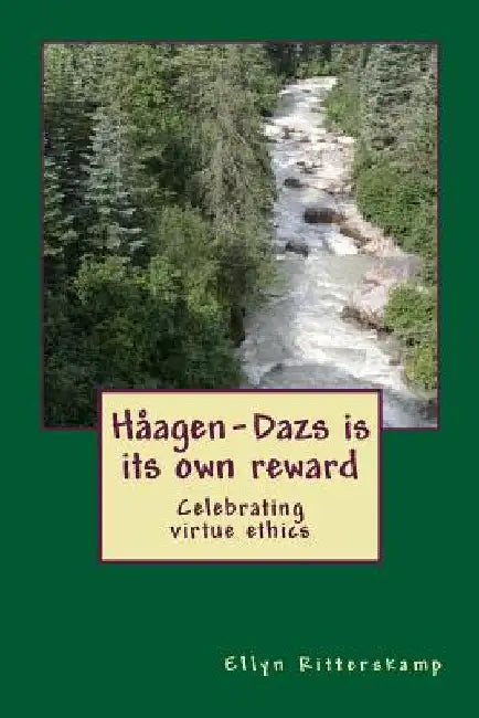 Haagen-Dazs is its own reward: Celebrating virtue ethics by Brian Cetina