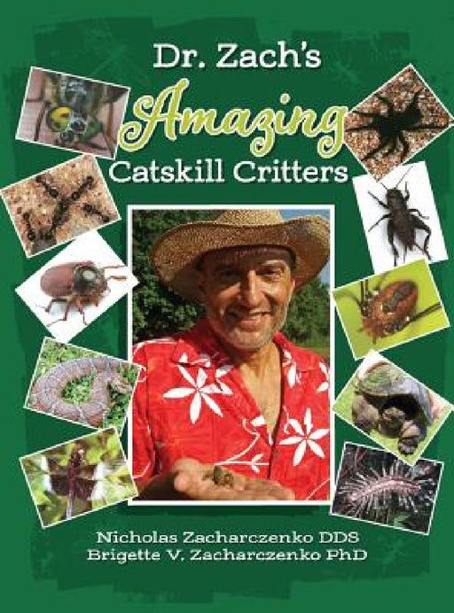 Dr. Zach's Amazing Catskill Critters by Nick Zacharczenko, Brigette Zacharczenko, Jankowski Patrick