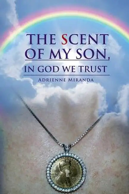 The Scent of My Son, in God We Trust by Adrienne Miranda