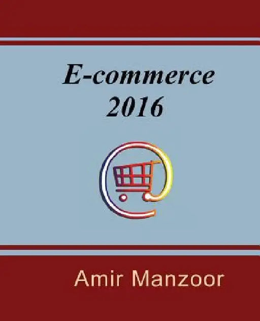 E-Commerce 2016 by Amir Manzoor
