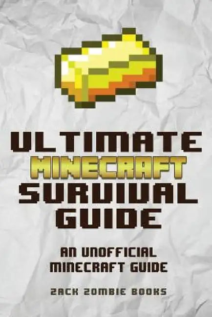 The Ultimate Minecraft Survival Guide: An Unofficial Guide to Minecraft Tips and Tricks That Will Make You Into A Minecraft Pro by Zack Zombie Books