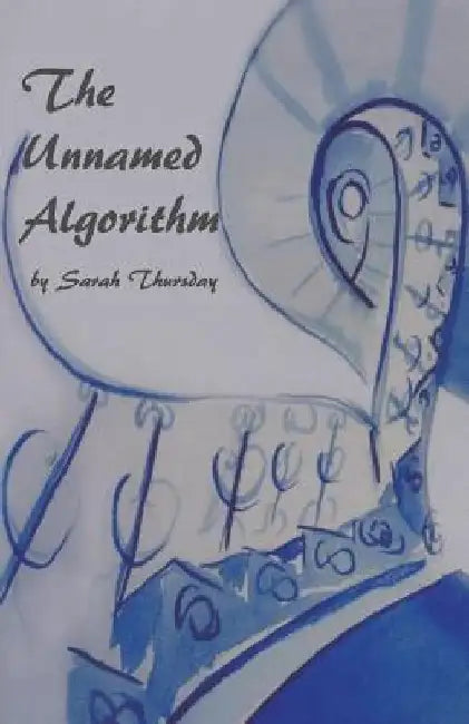The Unnamed Algorithm by Sarah Thursday