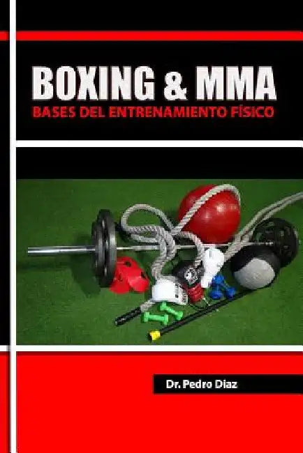 Boxing & MMA: Bases del Entrenamiento Fisico. by Diaz, Pedro L.