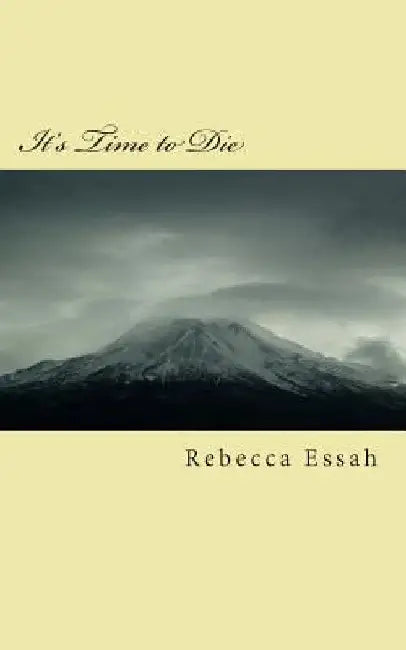 It's Time to Die by Rebecca Essah