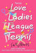 Tennis: LOVE LADIES LEAGUE TENNIS: (Delightful Insights and Instruction on Ladies Doubles Play, Strategies, and Fun) by Sally Huss