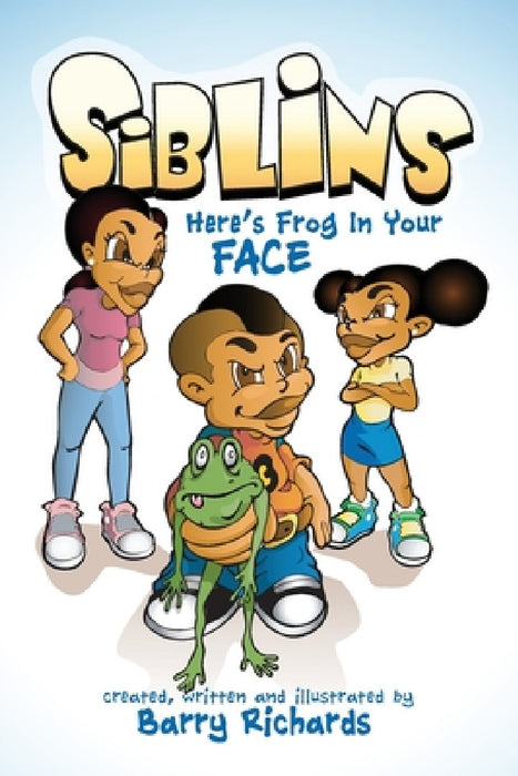 Siblins Here's Frog In Your Face by Barry Richards, Barry Richards, Barry Richards