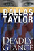 Deadly Glance by Dallas Taylor