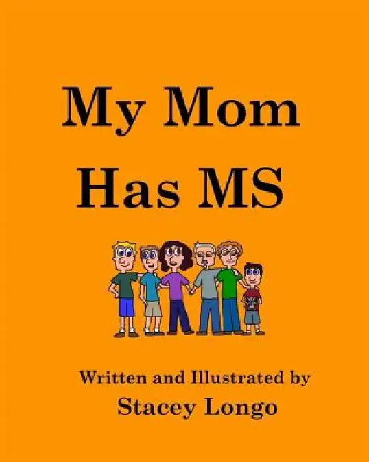 My Mom Has MS by Stacey Longo