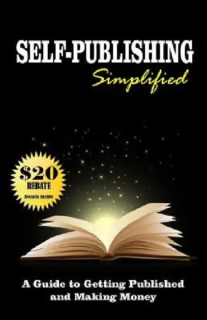 Self Publishing Simplified: Get Published Now and Make Money by Steven K. Craig