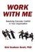 Work With Me: Resolving Everyday Conflict in Your Organization by Gini Graham Scott