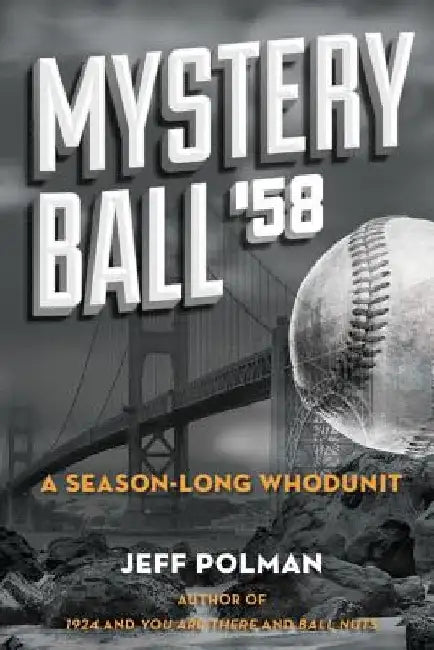 Mystery Ball '58: A Season-Long Whodunit by Jeff Polman