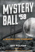 Mystery Ball '58: A Season-Long Whodunit by Jeff Polman