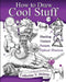 How to Draw Cool Stuff: Basic, Shading, Textures and Optical Illusions by Catherine V. Holmes