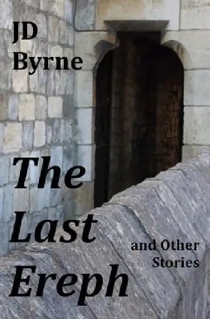 The Last Ereph and Other Stories by Jd Byrne