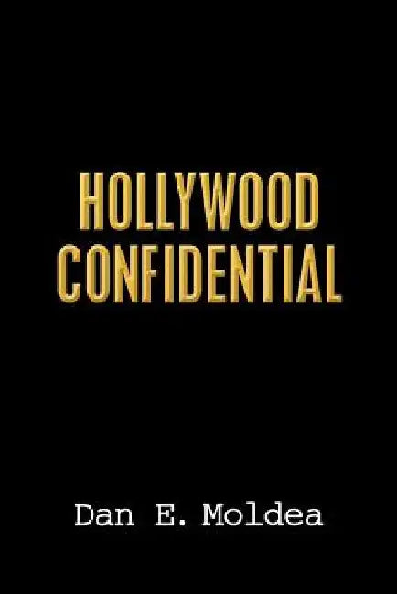 Hollywood Confidential: A True Story of Wiretapping, Friendship, and Betrayal by Dan E. Moldea