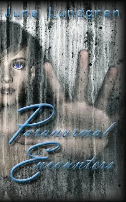 Paranormal Encounters by June A. Lundgren