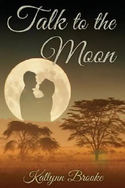 Talk to the Moon by Katlynn Brooke