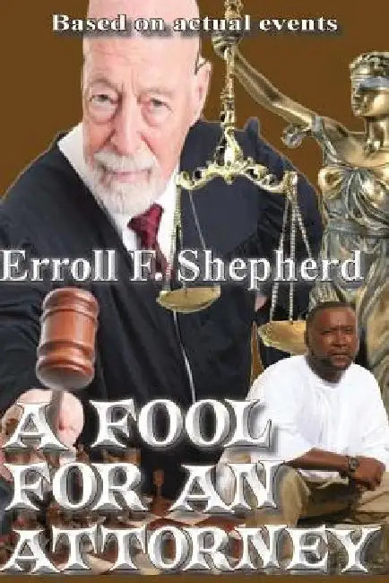 A Fool For an Attorney by Erroll Shepherd