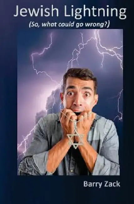 Jewish Lightning: So, What Could Go Wrong? by Barry Zack