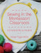Sewing in the Montessori Classroom: a practical life curriculum by Aimee Fagan