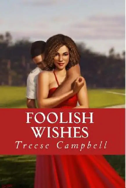 Foolish Wishes by Treese Campbell
