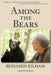 Among the Bears: Raising Orphan Cubs in the Wild by Benjamin Kilham, Ed Gray