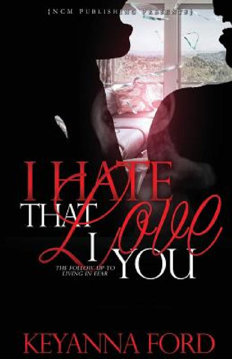 I Hate That I Love You by Keyanna Ford