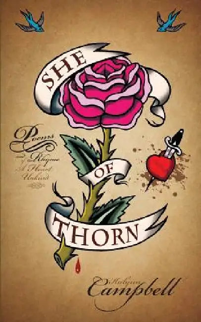 She Of Thorn: Poems and Rhyme of a Heart Unkind by Kalynn Campbell