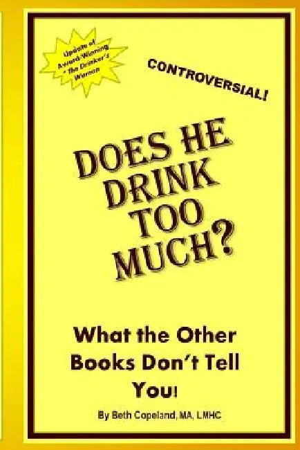 Does He Drink Too Much? by Beth Copeland M. a.