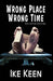 Wrong Place, Wrong Time by Ike Keen